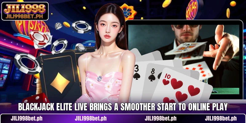 Blackjack Elite Live Brings A Smoother Start To Online Play