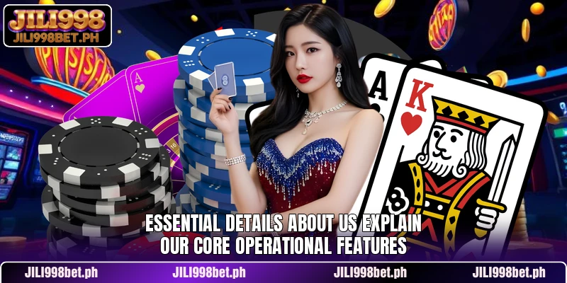 Essential details about us explain our core operational features