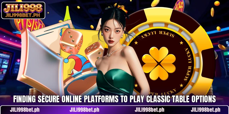 Finding secure online platforms to play classic table options