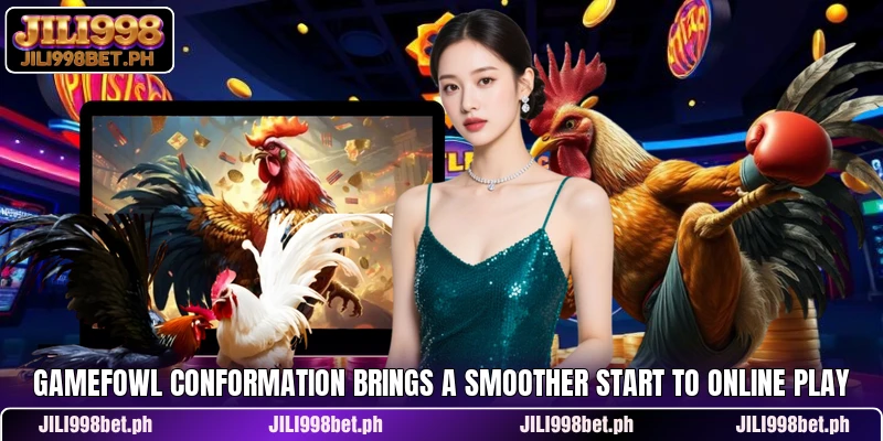 Gamefowl Conformation Brings A Smoother Start To Online Play