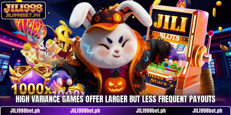 High variance games offer larger but less frequent payouts