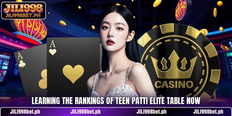 Learning the rankings of Teen Patti Elite Table now