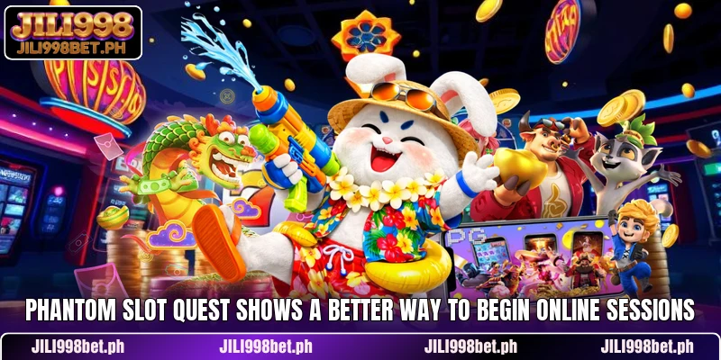 Phantom Slot Quest Shows A Better Way To Begin Online Sessions