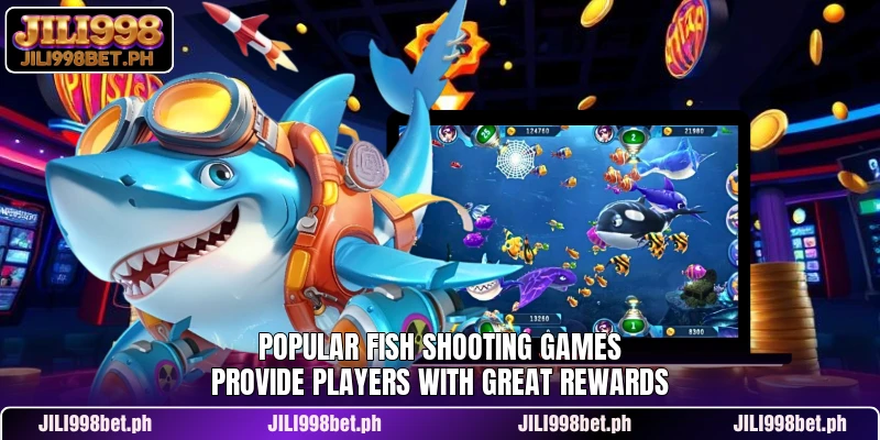Popular fish shooting games provide players with great rewards