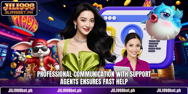 Professional communication with support agents ensures fast help