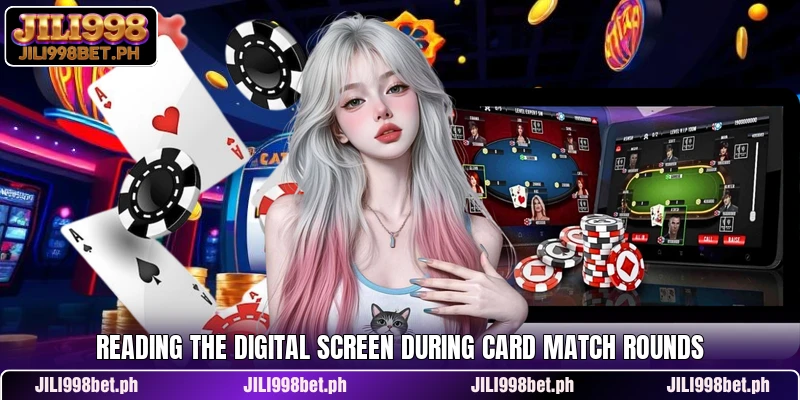 Reading the digital screen during card match rounds