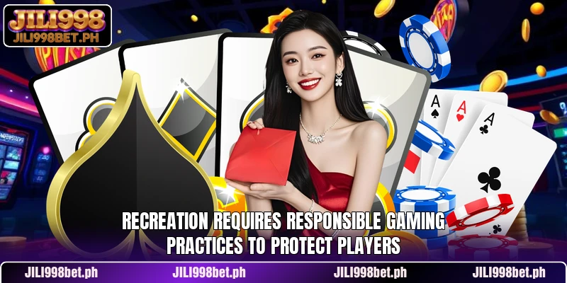 Recreation requires responsible gaming practices to protect players