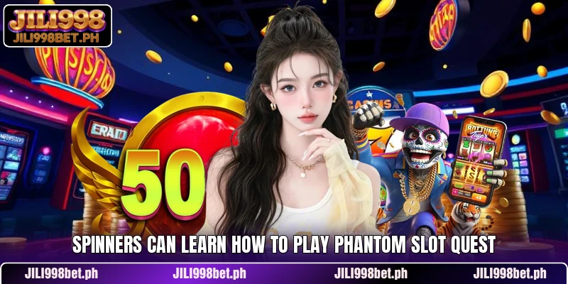 Spinners can learn how to play Phantom Slot Quest