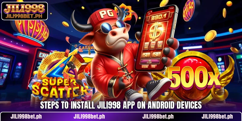 Steps to install JILI998 app on Android devices