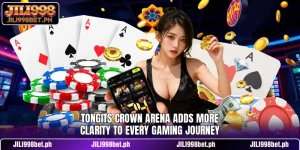 Tongits Crown Arena Adds More Clarity To Every Gaming Journey