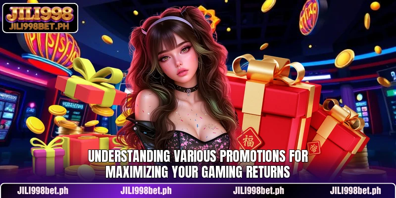Understanding various promotions for maximizing your gaming returns