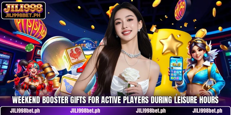 Weekend booster gifts for active players during leisure hours